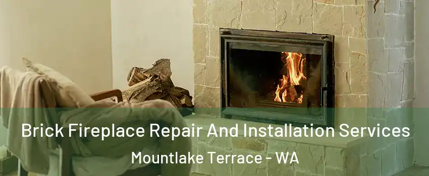  Brick Fireplace Repair And Installation Services Mountlake Terrace - WA
