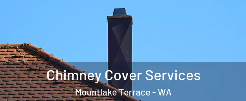  Chimney Cover Services Mountlake Terrace - WA