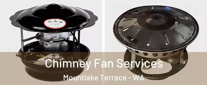  Chimney Fan Services Mountlake Terrace - WA
