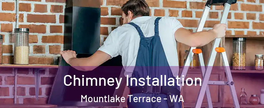  Chimney Installation Mountlake Terrace - WA