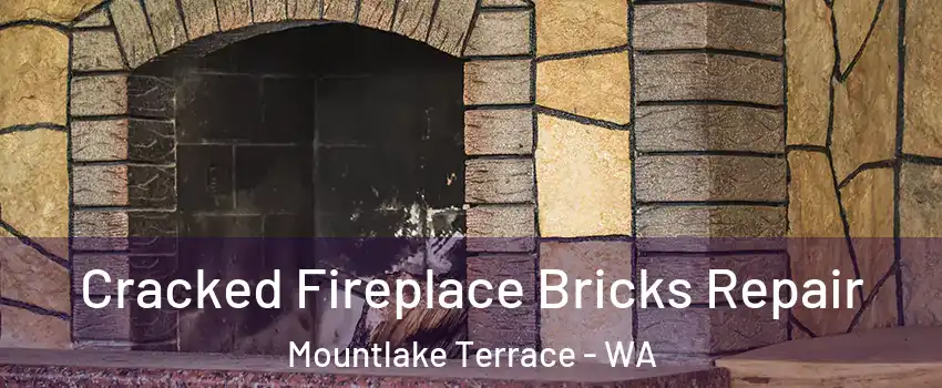  Cracked Fireplace Bricks Repair Mountlake Terrace - WA