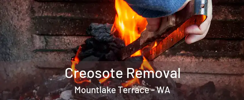  Creosote Removal Mountlake Terrace - WA