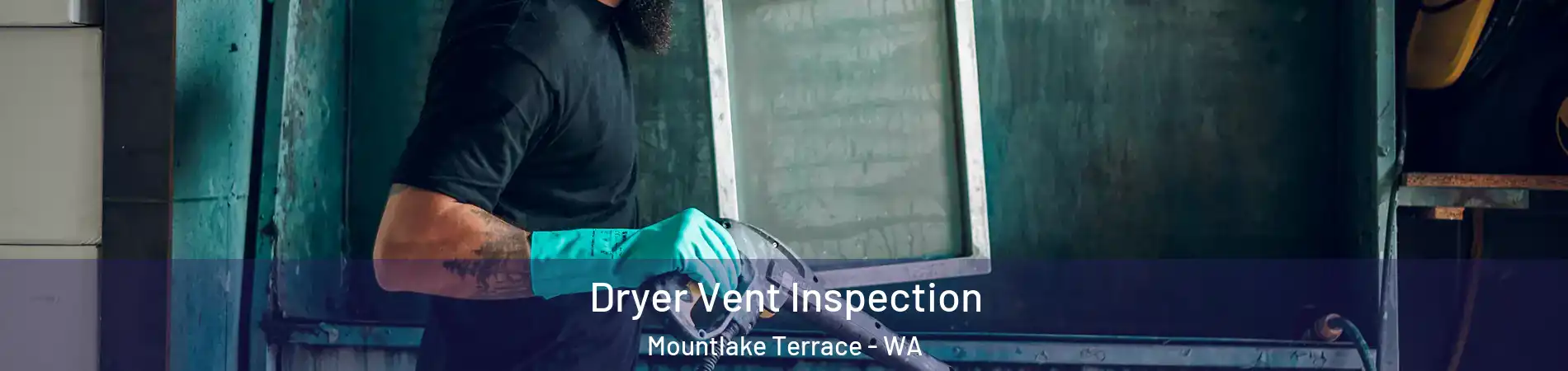  Dryer Vent Inspection Mountlake Terrace - WA