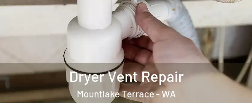 Dryer Vent Repair Mountlake Terrace - WA