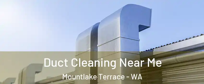  Duct Cleaning Near Me Mountlake Terrace - WA