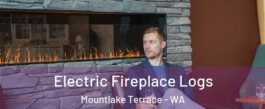  Electric Fireplace Logs Mountlake Terrace - WA