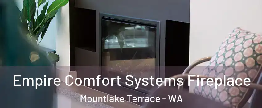  Empire Comfort Systems Fireplace Mountlake Terrace - WA