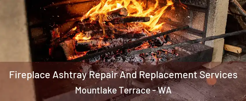  Fireplace Ashtray Repair And Replacement Services Mountlake Terrace - WA