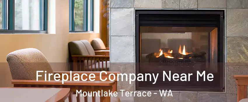  Fireplace Company Near Me Mountlake Terrace - WA