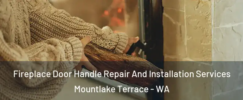  Fireplace Door Handle Repair And Installation Services Mountlake Terrace - WA