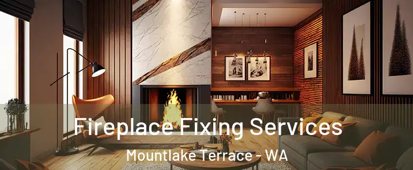  Fireplace Fixing Services Mountlake Terrace - WA