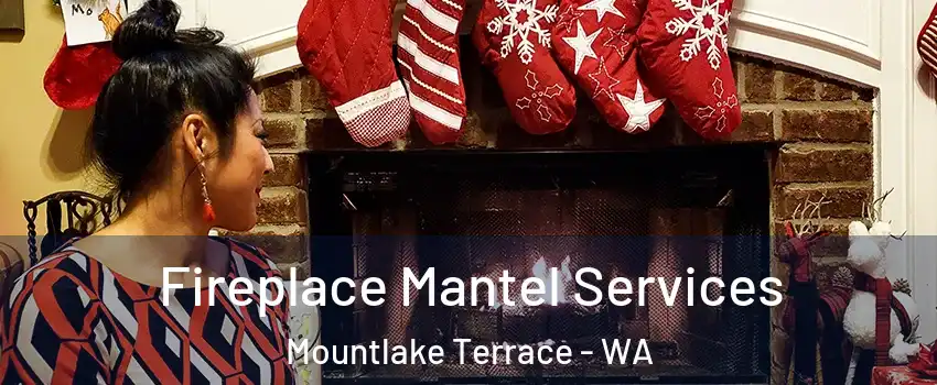  Fireplace Mantel Services Mountlake Terrace - WA
