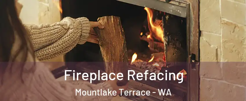  Fireplace Refacing Mountlake Terrace - WA
