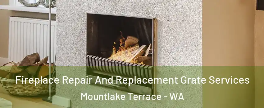  Fireplace Repair And Replacement Grate Services Mountlake Terrace - WA