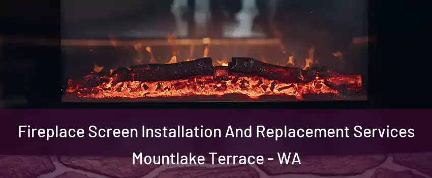  Fireplace Screen Installation And Replacement Services Mountlake Terrace - WA