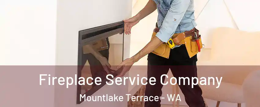  Fireplace Service Company Mountlake Terrace - WA