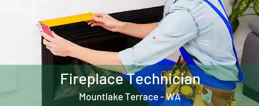  Fireplace Technician Mountlake Terrace - WA