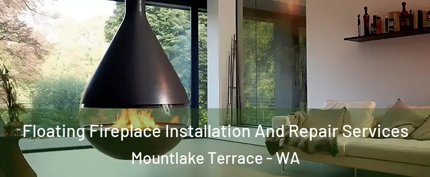  Floating Fireplace Installation And Repair Services Mountlake Terrace - WA
