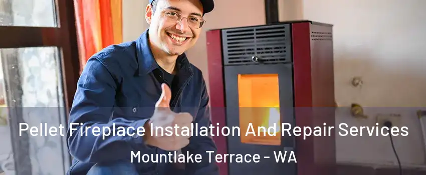  Pellet Fireplace Installation And Repair Services Mountlake Terrace - WA