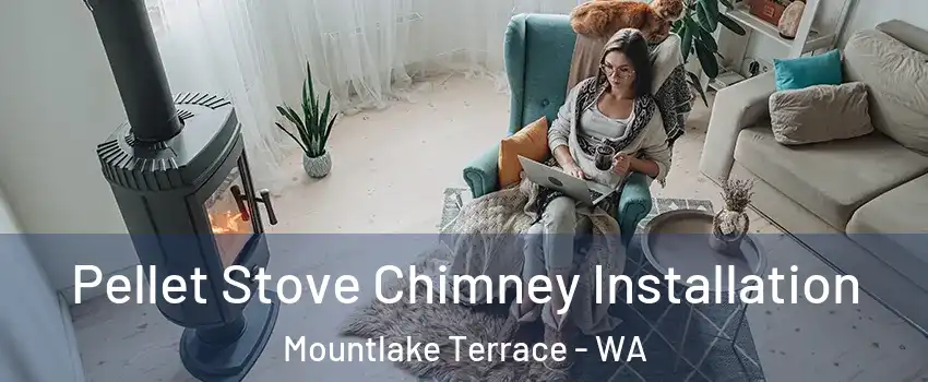  Pellet Stove Chimney Installation Mountlake Terrace - WA