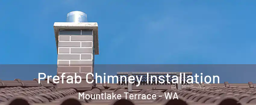 Prefab Chimney Installation Mountlake Terrace - WA