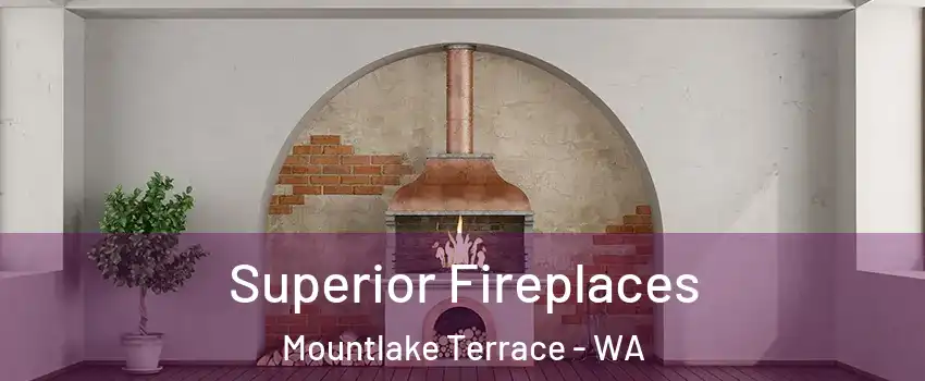  Superior Fireplaces Mountlake Terrace - WA