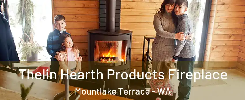  Thelin Hearth Products Fireplace Mountlake Terrace - WA