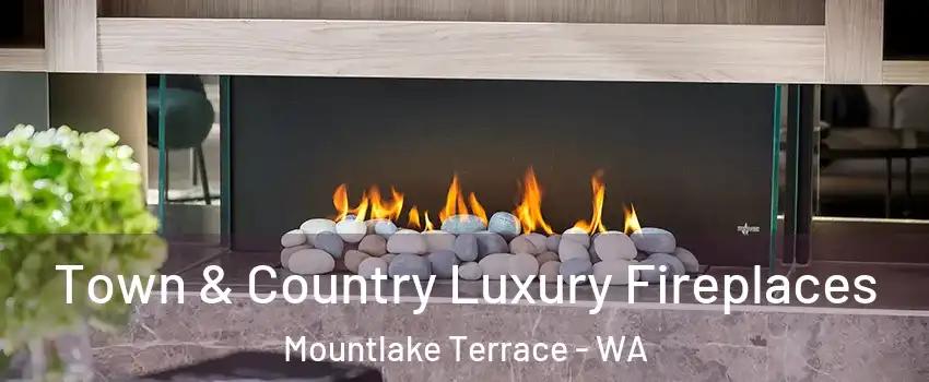  Town & Country Luxury Fireplaces Mountlake Terrace - WA