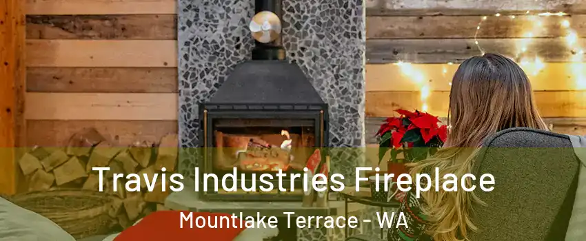  Travis Industries Fireplace Mountlake Terrace - WA