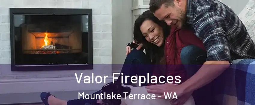  Valor Fireplaces Mountlake Terrace - WA
