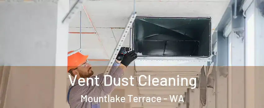  Vent Dust Cleaning Mountlake Terrace - WA