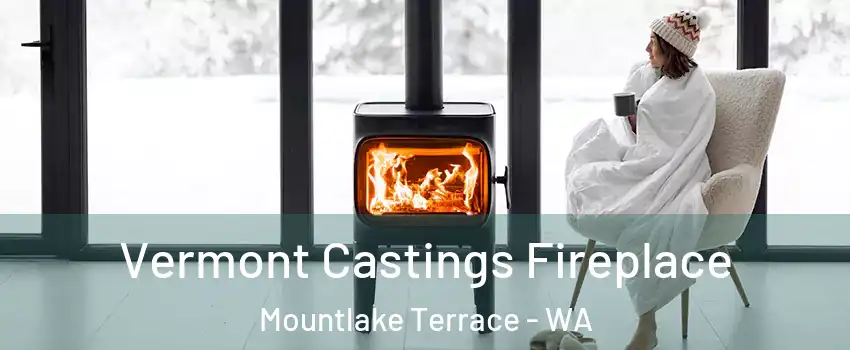  Vermont Castings Fireplace Mountlake Terrace - WA