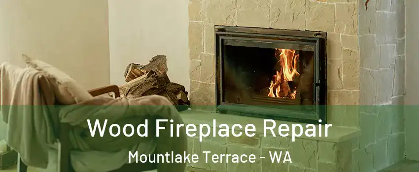  Wood Fireplace Repair Mountlake Terrace - WA